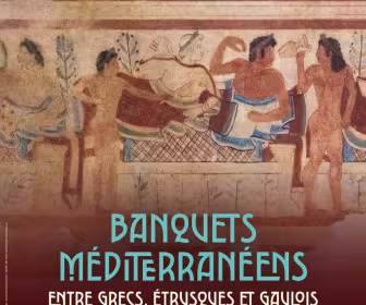 Affiche Banquets méditerranéens entre Grecs, Étrusques et Gaulois